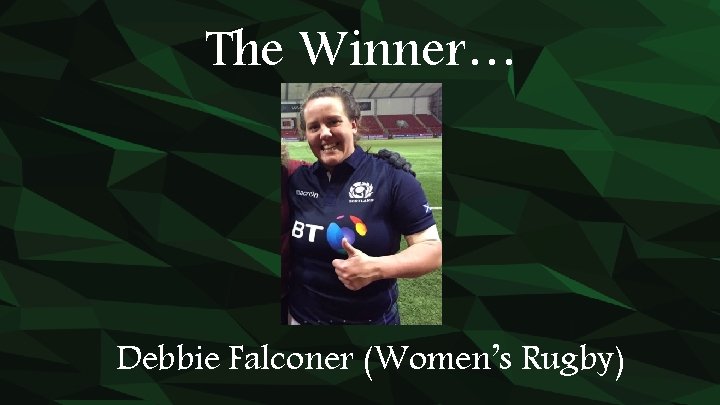 The Winner… Debbie Falconer (Women’s Rugby) 