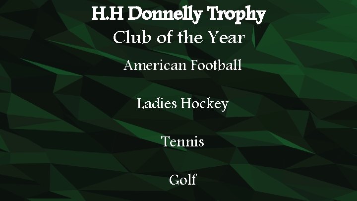 H. H Donnelly Trophy Club of the Year American Football Ladies Hockey Tennis Golf