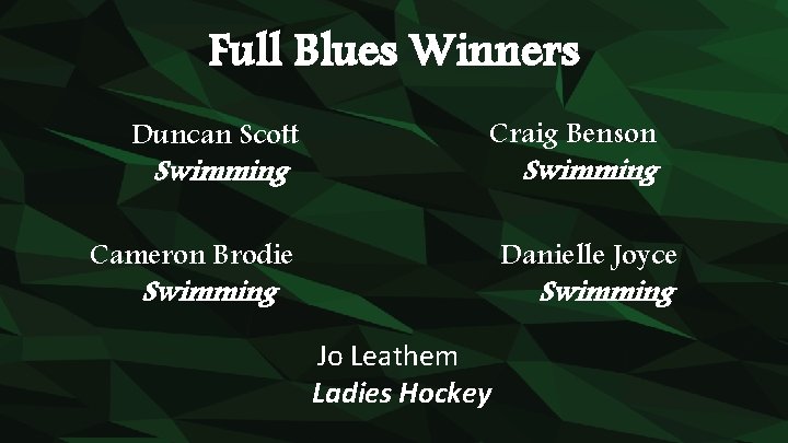 Full Blues Winners Duncan Scott Swimming Craig Benson Swimming Cameron Brodie Danielle Joyce Swimming