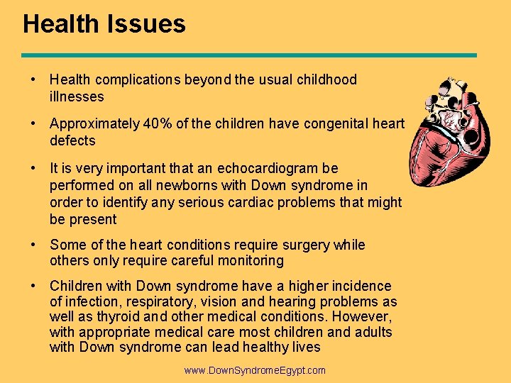 Health Issues • Health complications beyond the usual childhood illnesses • Approximately 40% of