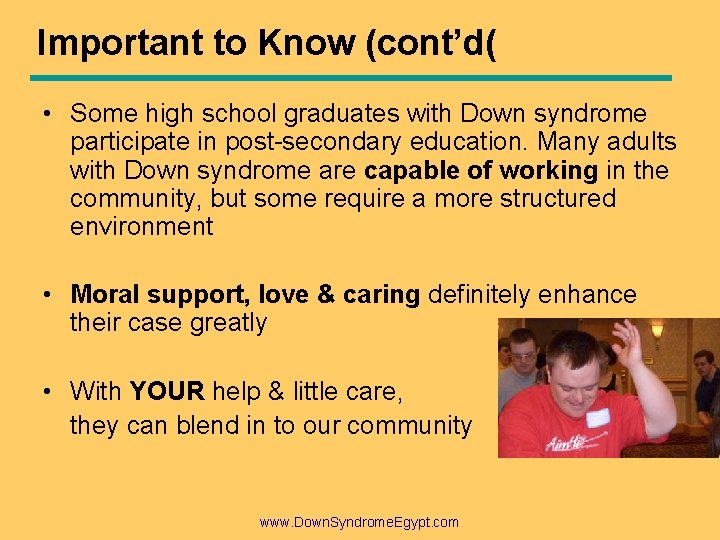 Important to Know (cont’d( • Some high school graduates with Down syndrome participate in