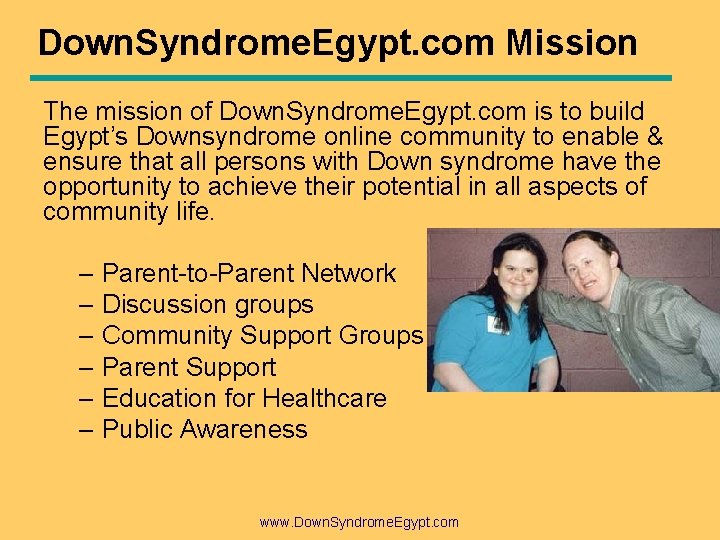 Down. Syndrome. Egypt. com Mission The mission of Down. Syndrome. Egypt. com is to Down. Syndrome. Egypt. com Mission The mission of Down. Syndrome. Egypt. com is to