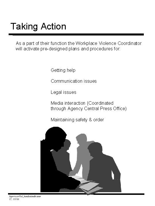 Taking Action As a part of their function the Workplace Violence Coordinator will activate