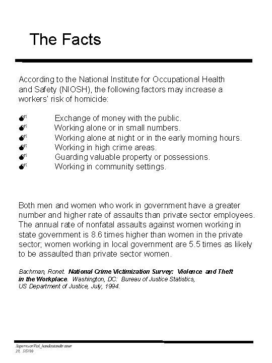 The Facts According to the National Institute for Occupational Health and Safety (NIOSH), the