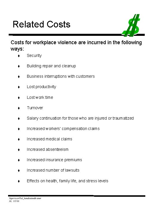 Related Costs for workplace violence are incurred in the following ways: t Security t