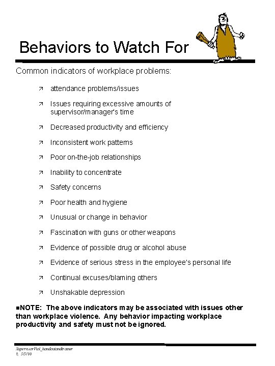 Behaviors to Watch For Common indicators of workplace problems: ä attendance problems/issues ä Issues