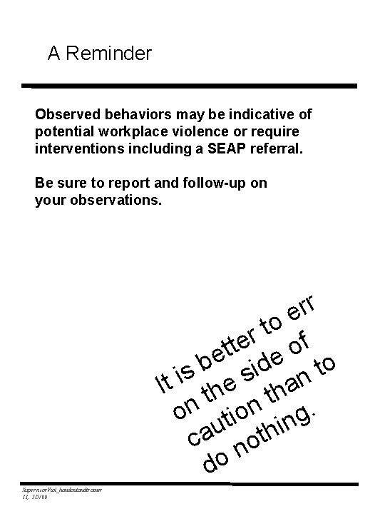 A Reminder Observed behaviors may be indicative of potential workplace violence or require interventions