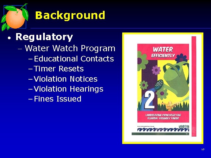 Background • Regulatory - Water Watch Program – Educational Contacts – Timer Resets –