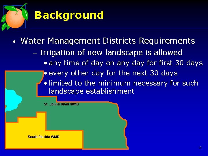 Background • Water Management Districts Requirements - Irrigation of new landscape is allowed •