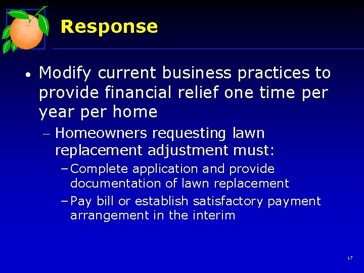 Response • Modify current business practices to provide financial relief one time per year