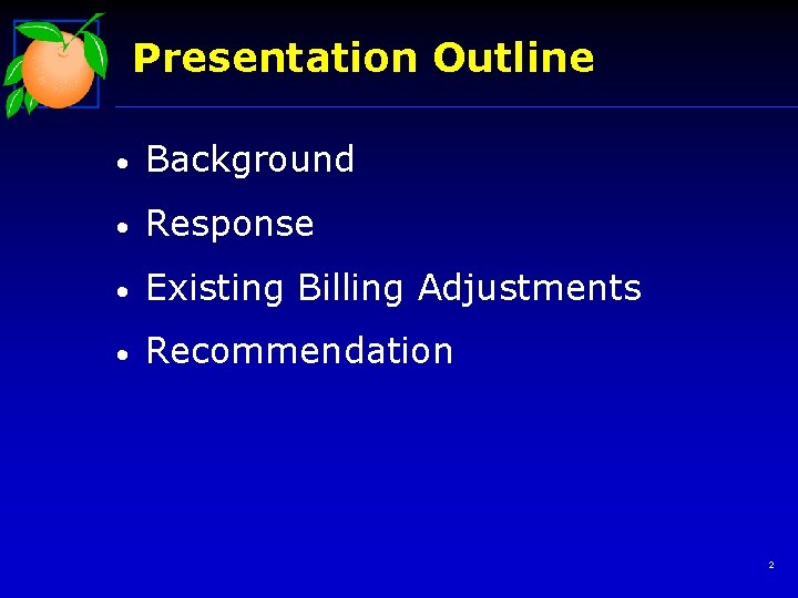 Presentation Outline • Background • Response • Existing Billing Adjustments • Recommendation 2 