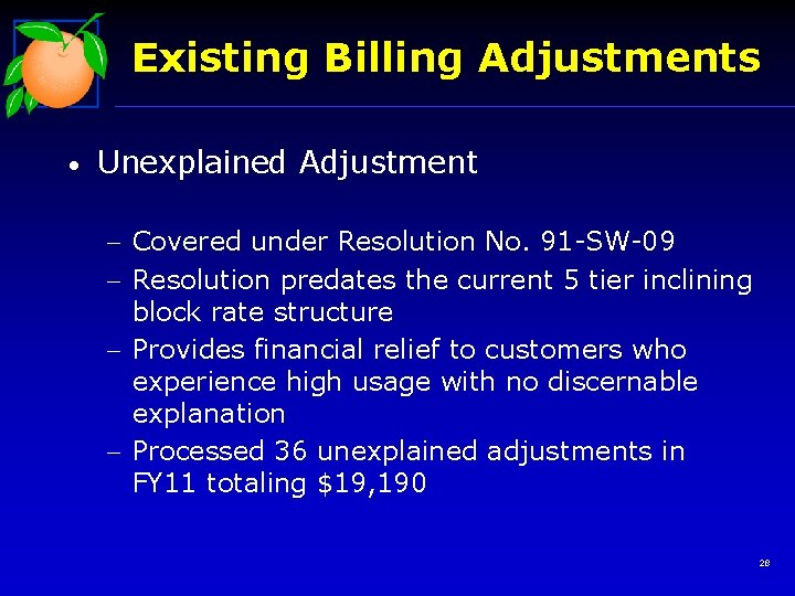 Existing Billing Adjustments • Unexplained Adjustment - Covered under Resolution No. 91 -SW-09 -
