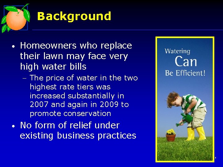 Background • Homeowners who replace their lawn may face very high water bills -