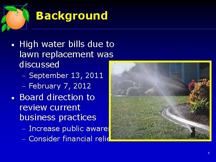 Background • High water bills due to lawn replacement was discussed - September 13,