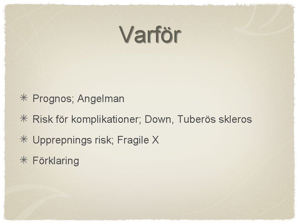 Varför Prognos; Angelman Risk för komplikationer; Down, Tuberös skleros Upprepnings risk; Fragile X Förklaring