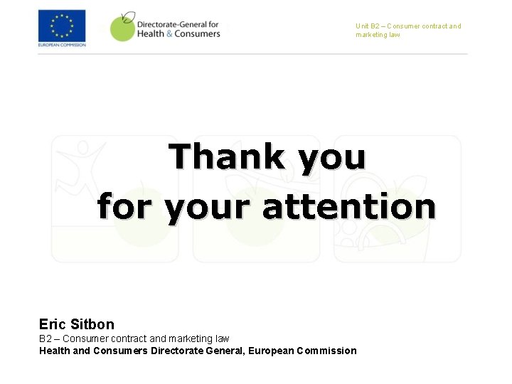 Unit B 2 – Consumer contract and marketing law Thank you for your attention