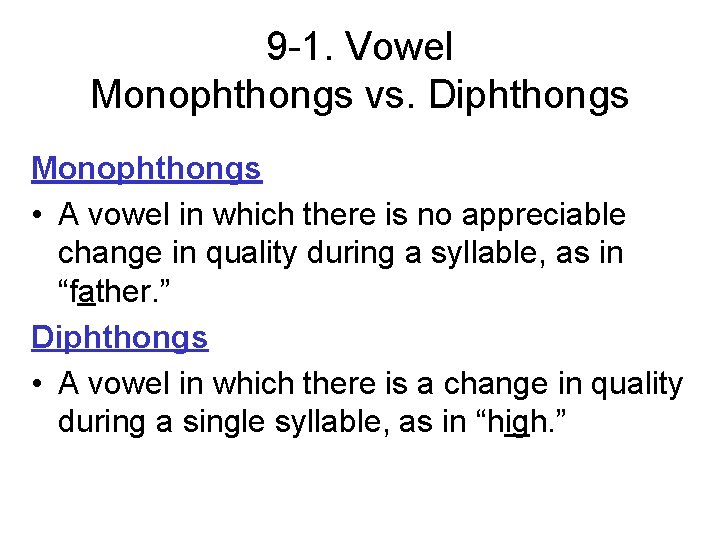 9 -1. Vowel Monophthongs vs. Diphthongs Monophthongs • A vowel in which there is