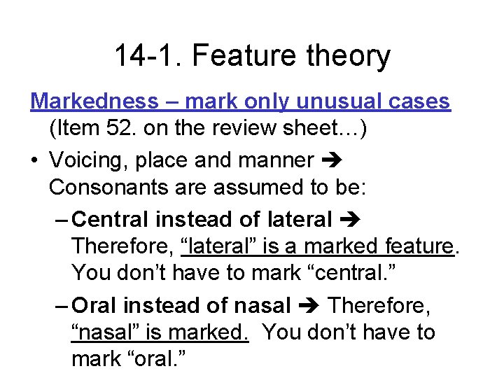 14 -1. Feature theory Markedness – mark only unusual cases (Item 52. on the