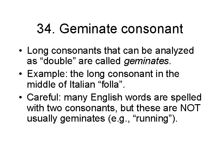 34. Geminate consonant • Long consonants that can be analyzed as “double” are called