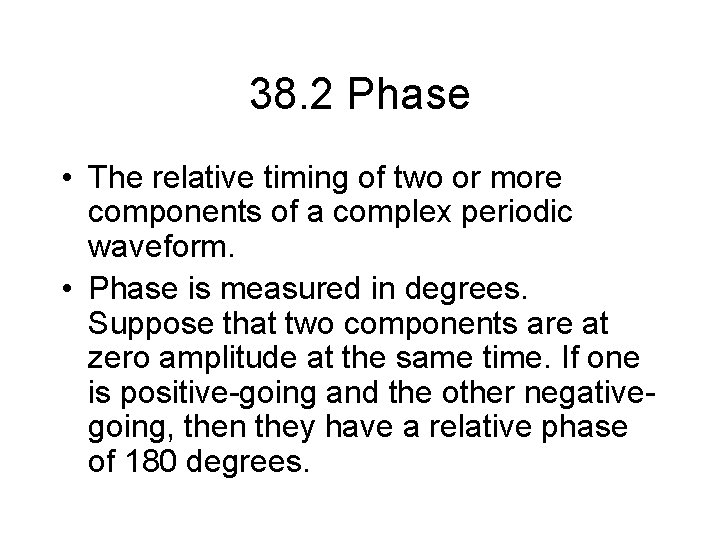 38. 2 Phase • The relative timing of two or more components of a