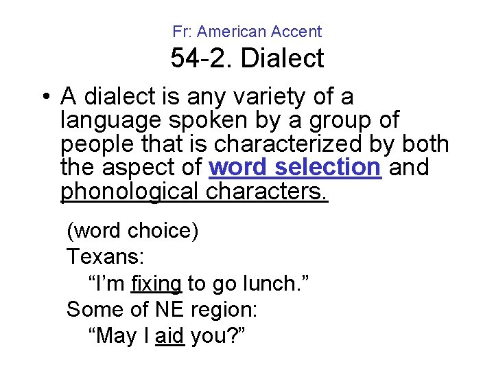 Fr: American Accent 54 -2. Dialect • A dialect is any variety of a