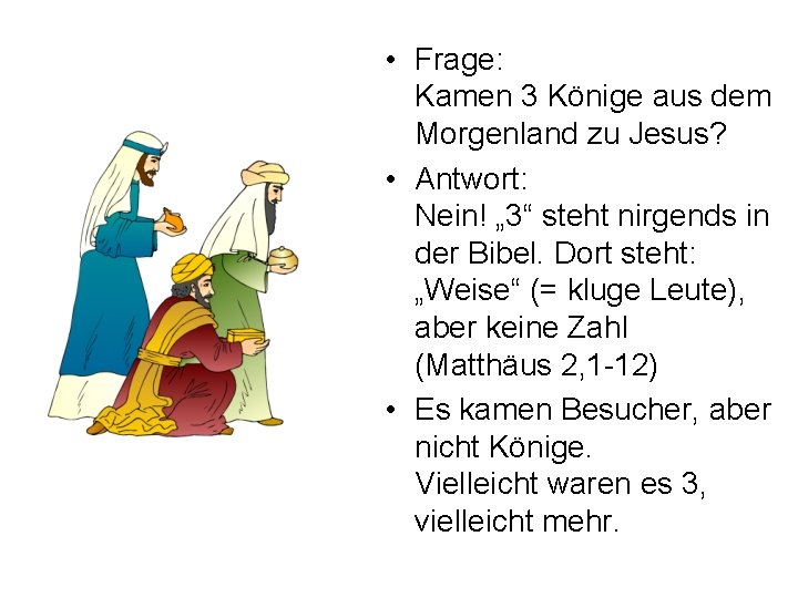  • Frage: Kamen 3 Könige aus dem Morgenland zu Jesus? • Antwort: Nein!