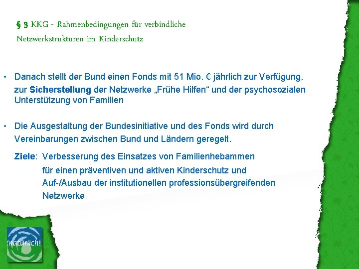 § 3 KKG - Rahmenbedingungen für verbindliche Netzwerkstrukturen im Kinderschutz • Danach stellt der