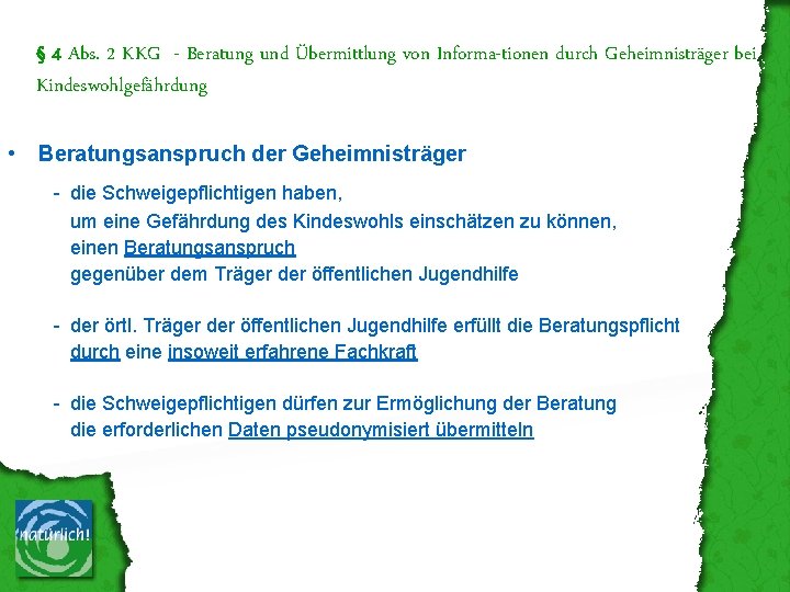 § 4 Abs. 2 KKG - Beratung und Übermittlung von Informa-tionen durch Geheimnisträger bei