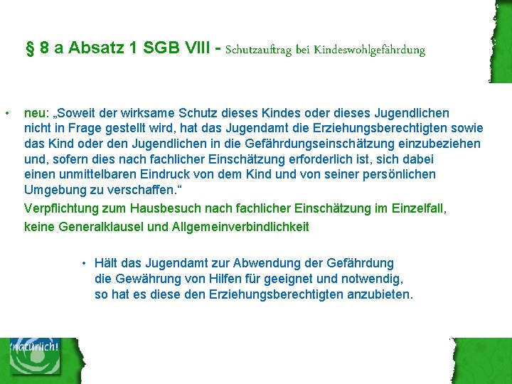 § 8 a Absatz 1 SGB VIII - Schutzauftrag bei Kindeswohlgefährdung • neu: „Soweit