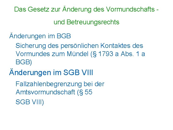 Das Gesetz zur Änderung des Vormundschafts und Betreuungsrechts Änderungen im BGB Sicherung des persönlichen