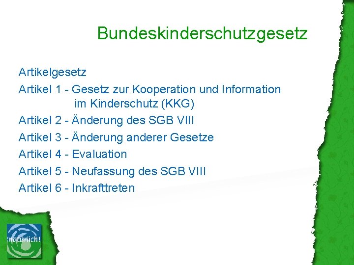 Bundeskinderschutzgesetz Artikel 1 - Gesetz zur Kooperation und Information im Kinderschutz (KKG) Artikel 2