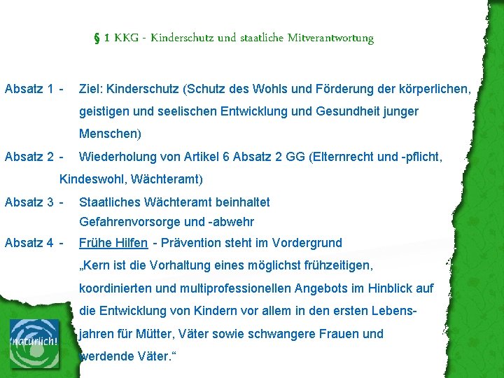 § 1 KKG - Kinderschutz und staatliche Mitverantwortung Absatz 1 - Ziel: Kinderschutz (Schutz