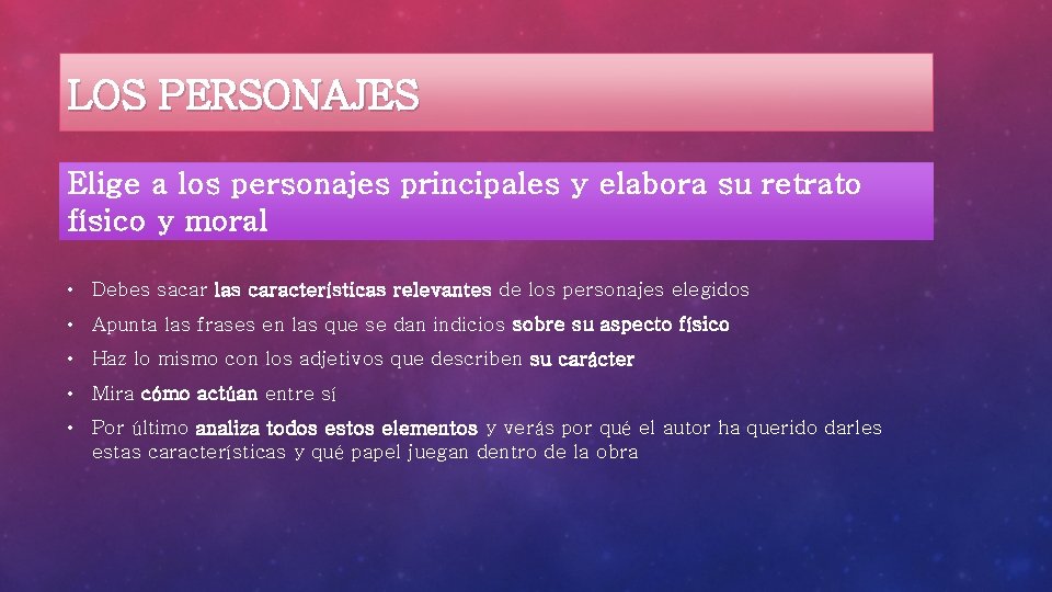 LOS PERSONAJES Elige a los personajes principales y elabora su retrato físico y moral