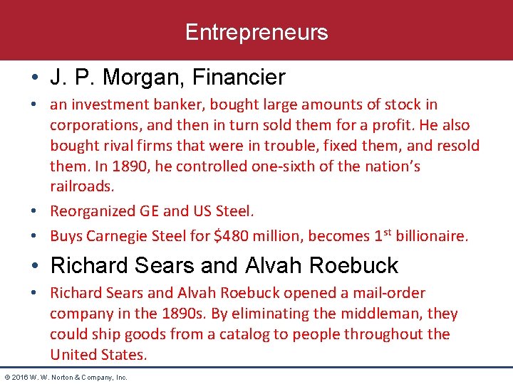 Entrepreneurs • J. P. Morgan, Financier • an investment banker, bought large amounts of