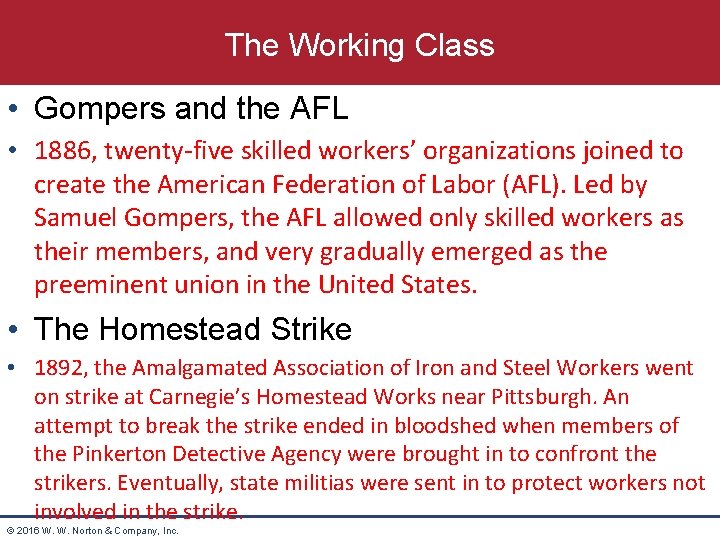 The Working Class • Gompers and the AFL • 1886, twenty-five skilled workers’ organizations