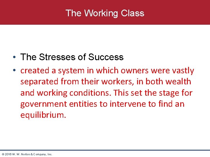 The Working Class • The Stresses of Success • created a system in which