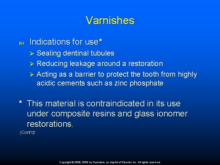 Varnishes Indications for use* Sealing dentinal tubules Ø Reducing leakage around a restoration Ø