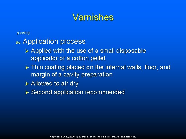 Varnishes (Cont’d) Application process Applied with the use of a small disposable applicator or