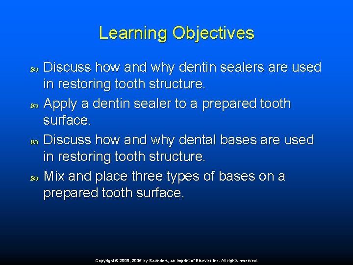 Learning Objectives Discuss how and why dentin sealers are used in restoring tooth structure.