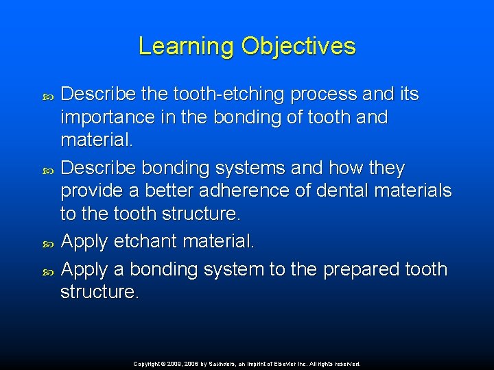 Learning Objectives Describe the tooth-etching process and its importance in the bonding of tooth
