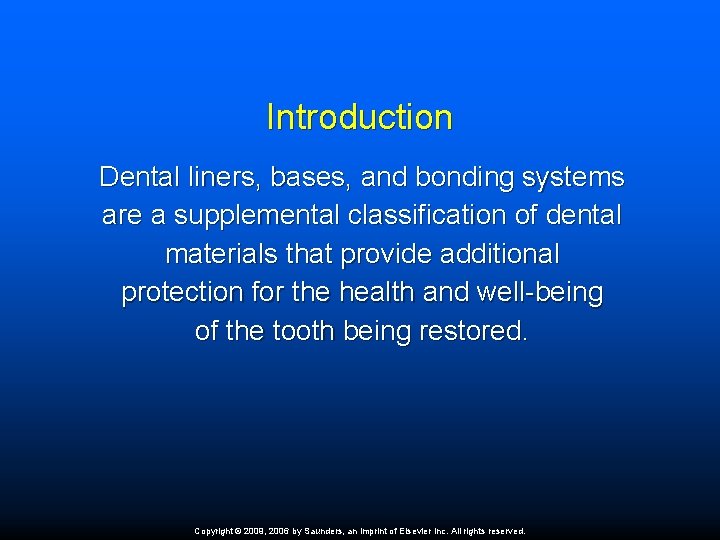 Introduction Dental liners, bases, and bonding systems are a supplemental classification of dental materials