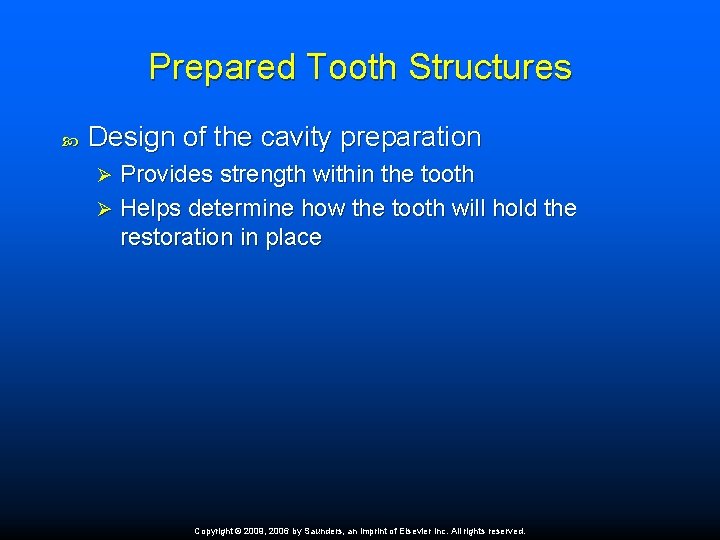 Prepared Tooth Structures Design of the cavity preparation Provides strength within the tooth Ø