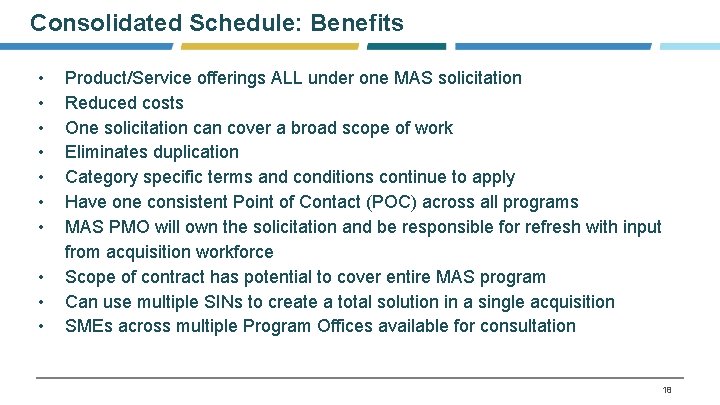 Consolidated Schedule: Benefits • • • Product/Service offerings ALL under one MAS solicitation Reduced