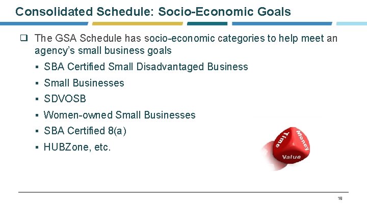 Consolidated Schedule: Socio-Economic Goals ❑ The GSA Schedule has socio-economic categories to help meet