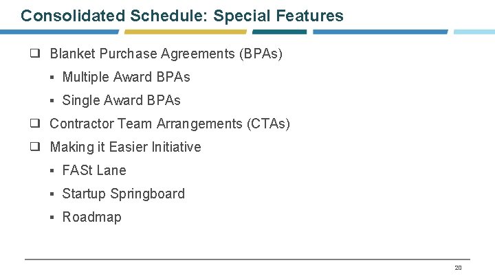 Consolidated Schedule: Special Features ❑ Blanket Purchase Agreements (BPAs) ▪ Multiple Award BPAs ▪