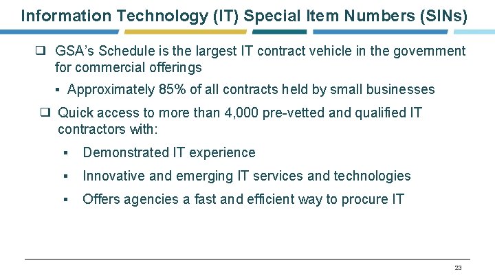 Information Technology (IT) Special Item Numbers (SINs) ❑ GSA’s Schedule is the largest IT