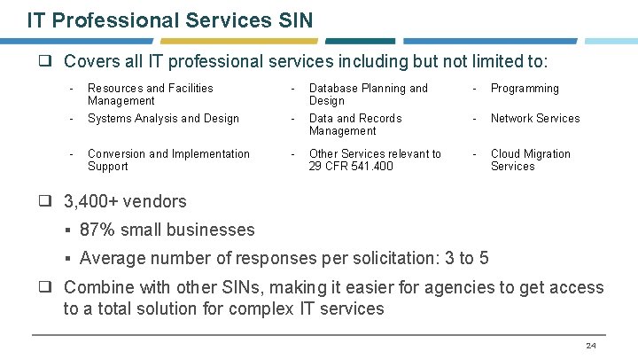 IT Professional Services SIN ❑ Covers all IT professional services including but not limited