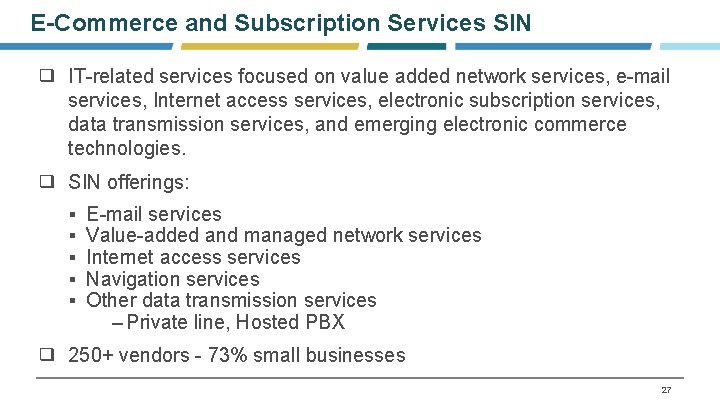 E-Commerce and Subscription Services SIN ❑ IT-related services focused on value added network services,