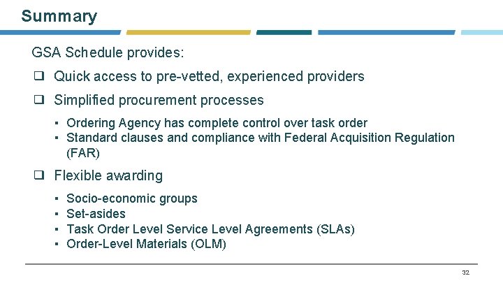 Summary GSA Schedule provides: ❑ Quick access to pre-vetted, experienced providers ❑ Simplified procurement