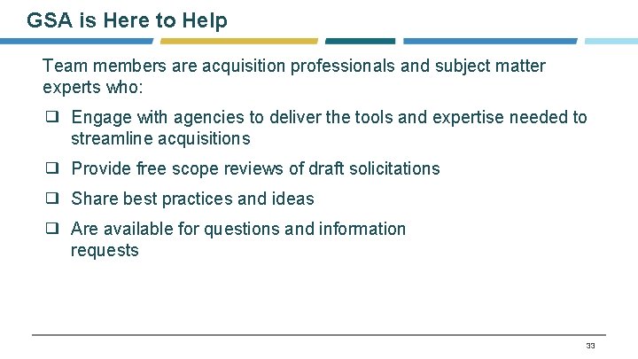 GSA is Here to Help Team members are acquisition professionals and subject matter experts